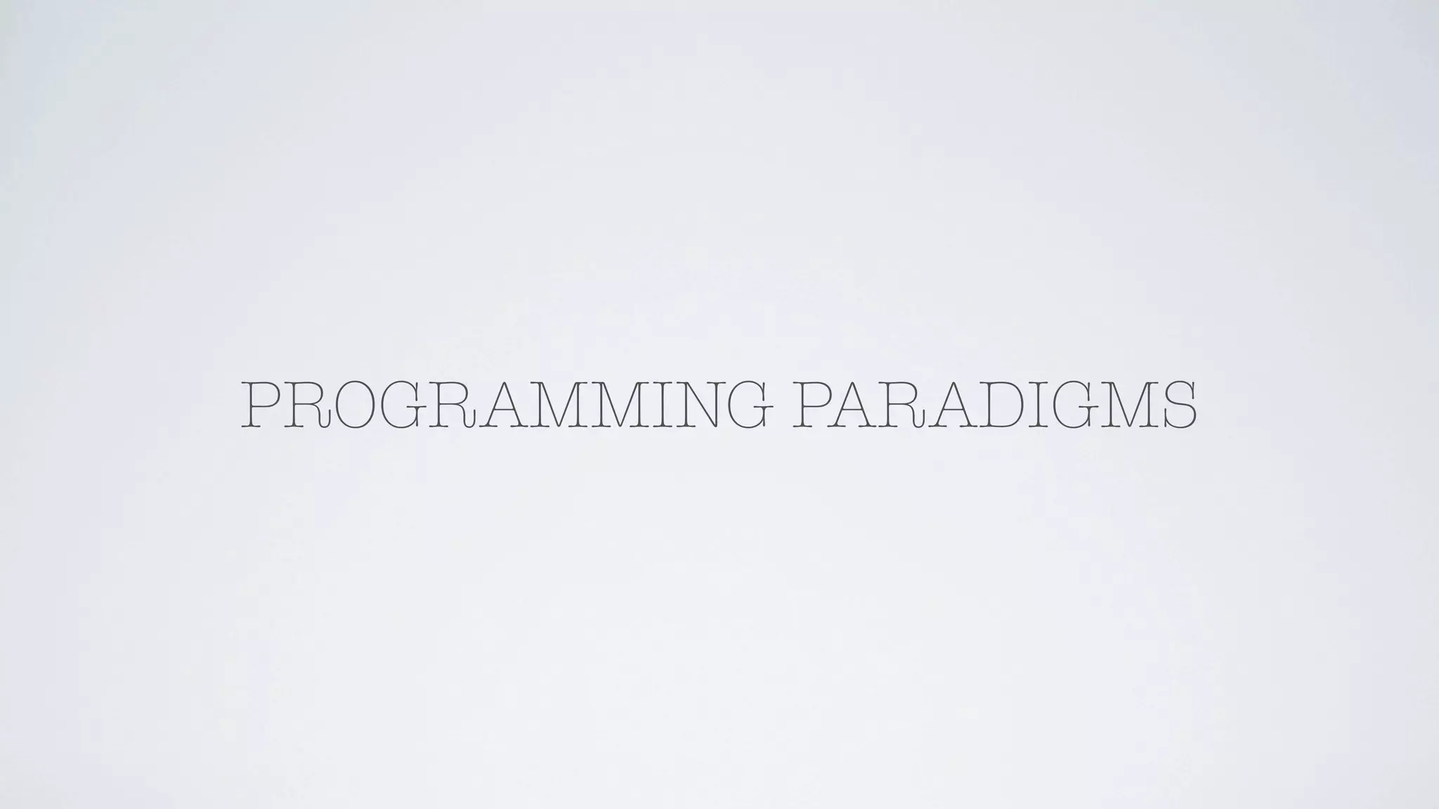 PROGRAMMING PARADIGMS
 