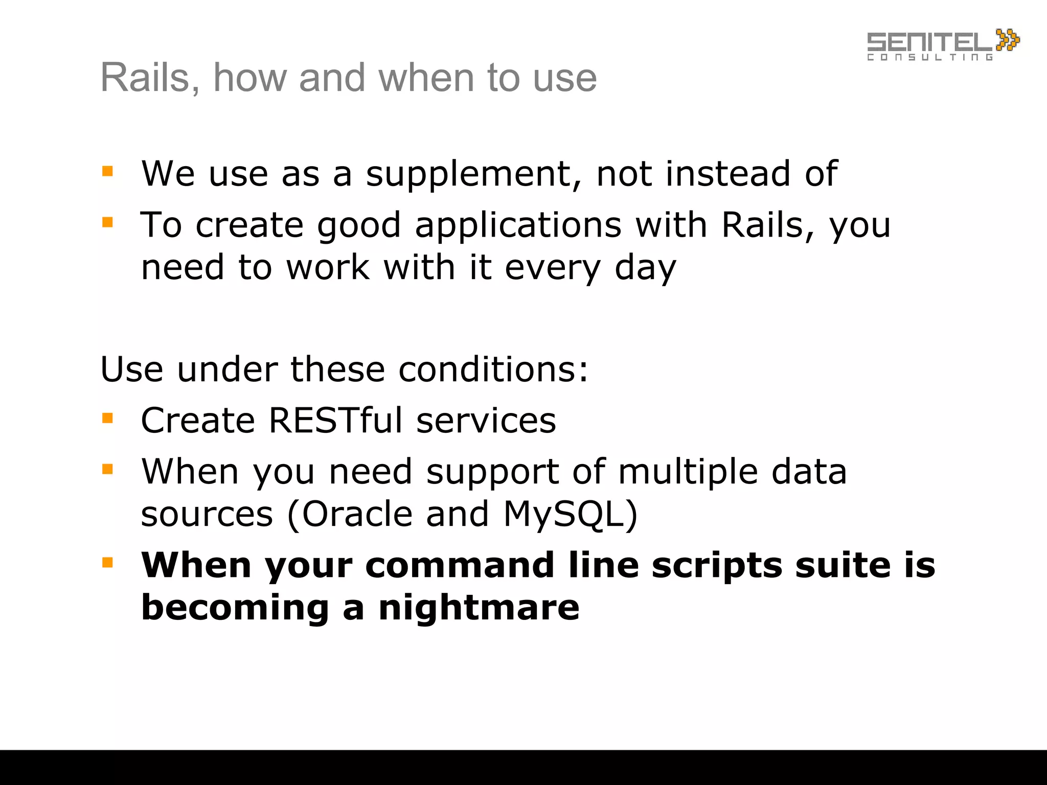 Rails and friends -- II Back-end scripts with database functionality Alternatives to Rails: Merb (will be merged with Rails in 3.0) Sinatra (for lightweight RESTful services) 