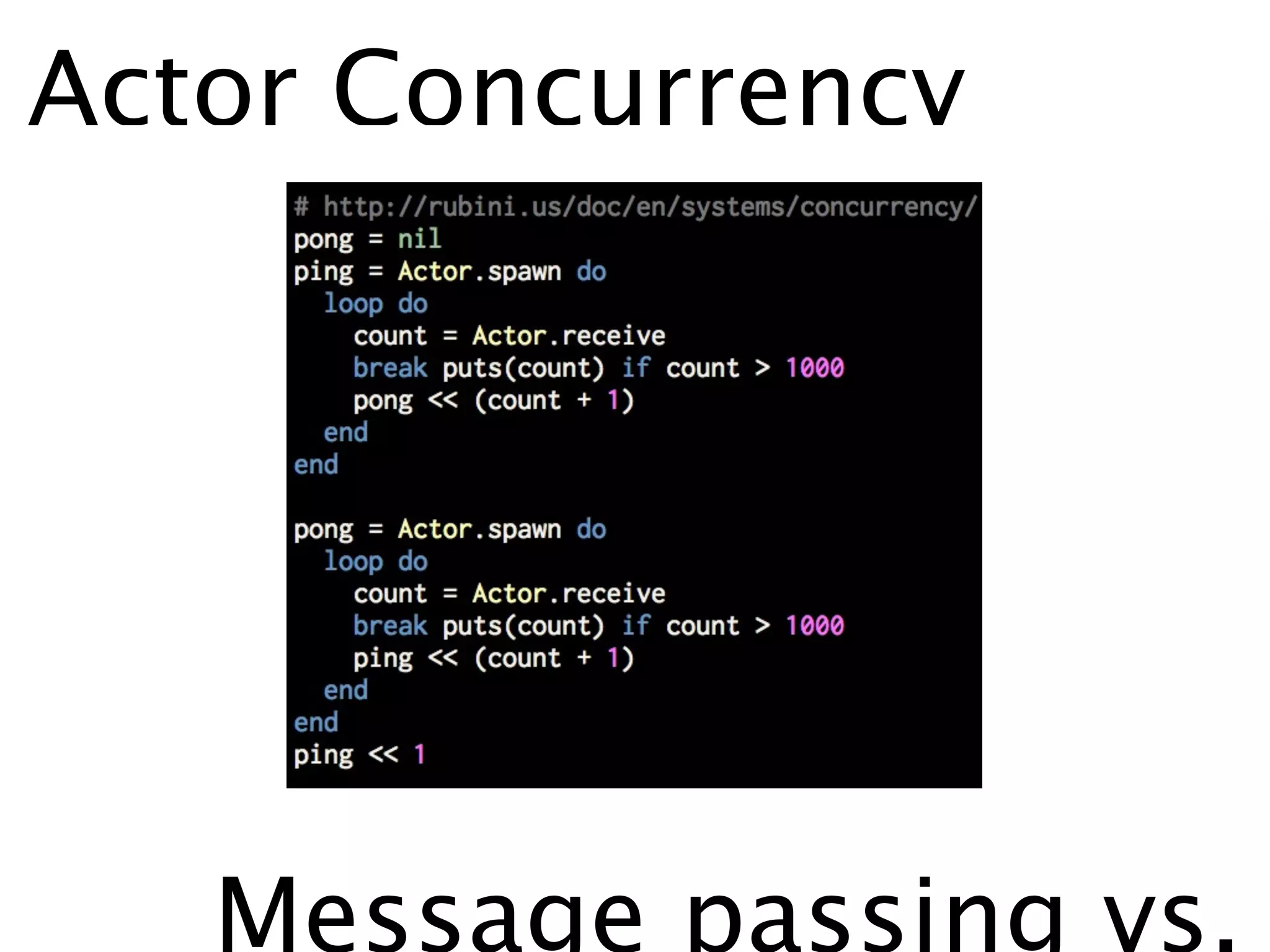 Actor Concurrency




   Message passing vs.
 
