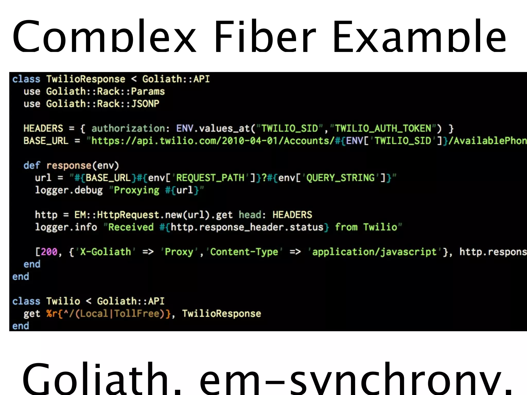 Complex Fiber Example




Goliath, em-synchrony,
 