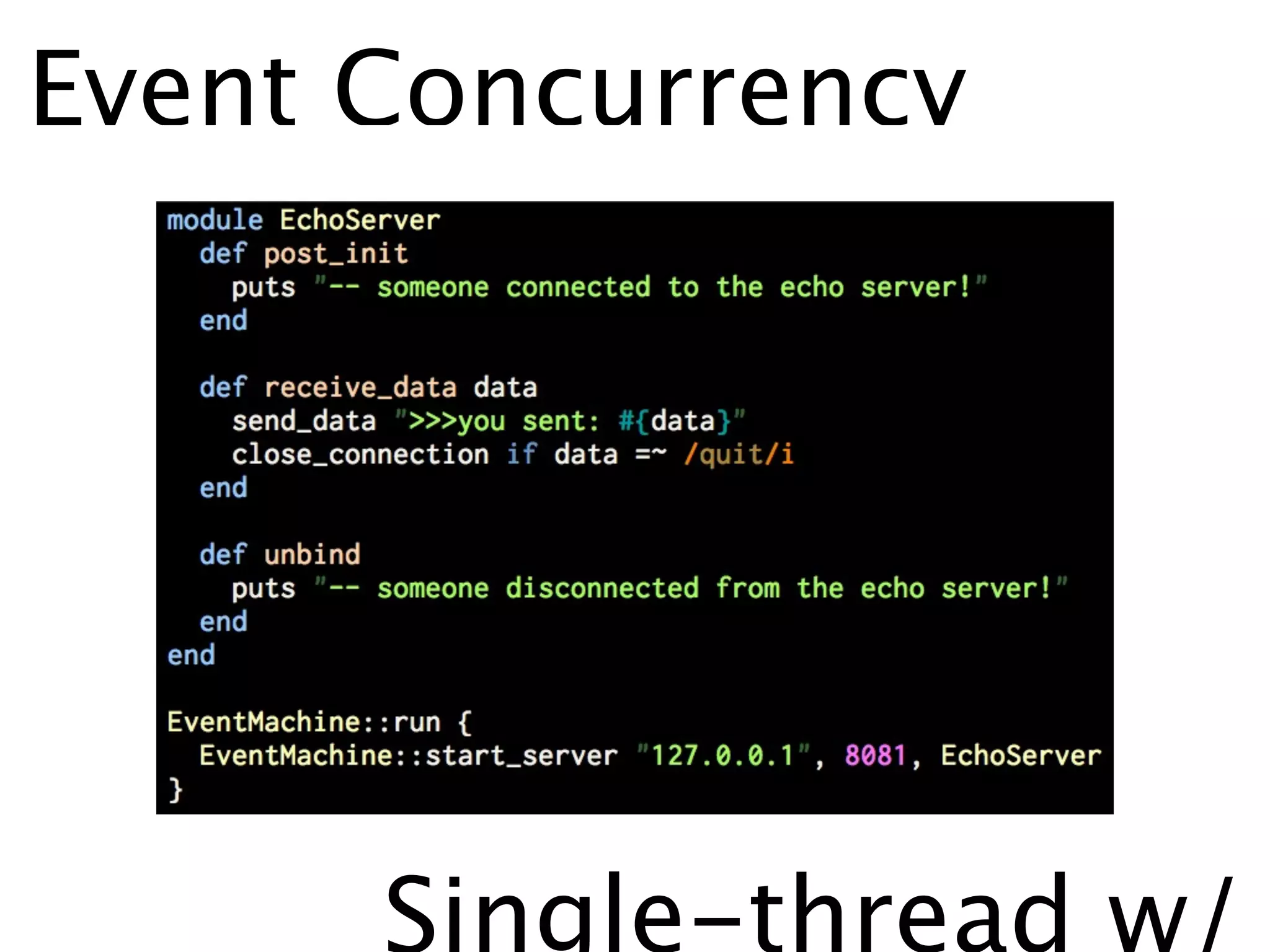 Event Concurrency




      Single-thread w/
 