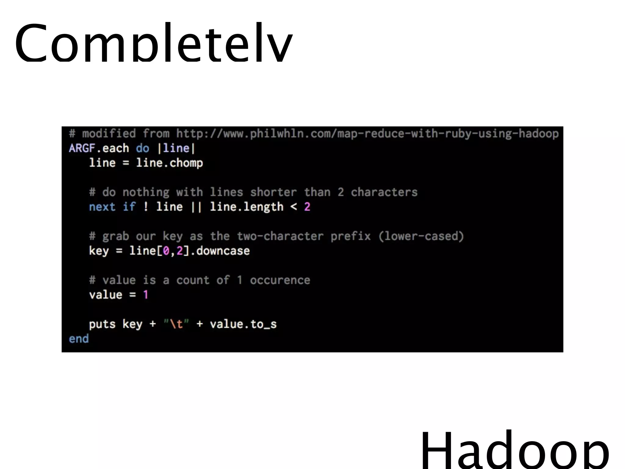Completely




             Hadoop
 