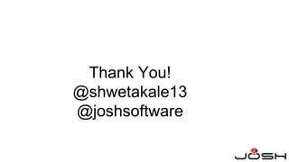 Thank You!
@shwetakale13
@joshsoftware
 