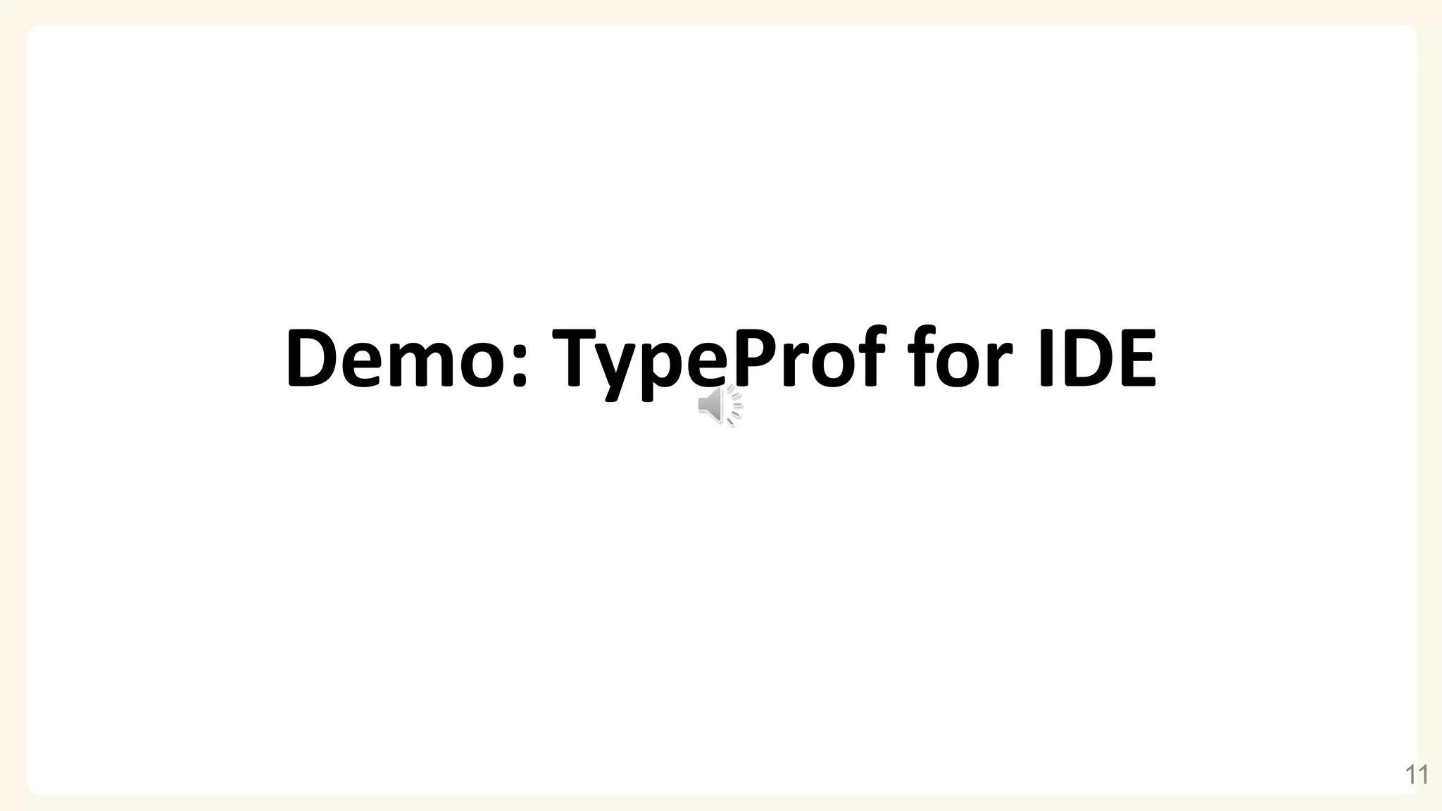 Demo: TypeProf for IDE 11 