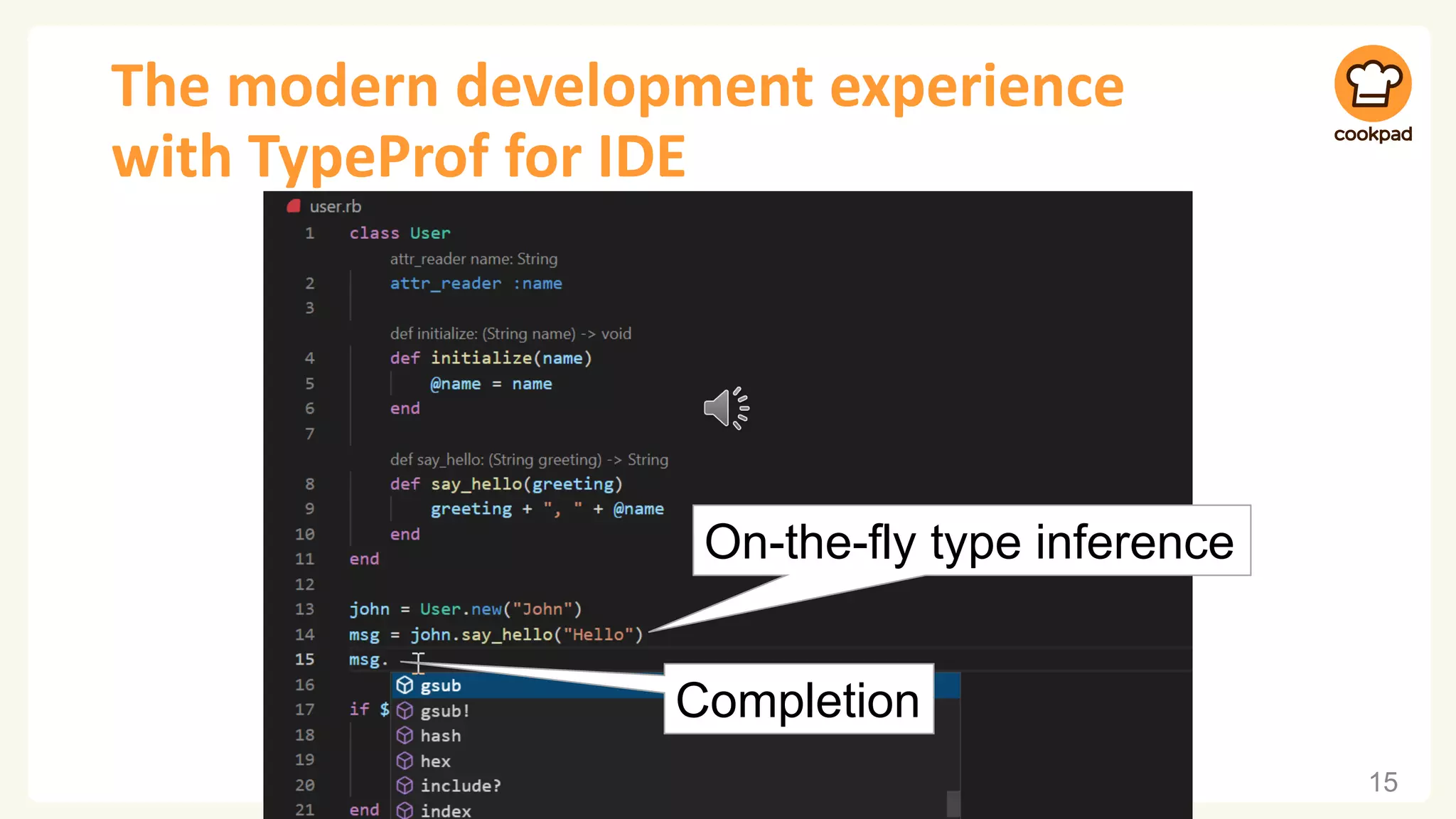 The modern development experience with TypeProf for IDE 15 On-the-fly type inference Completion 