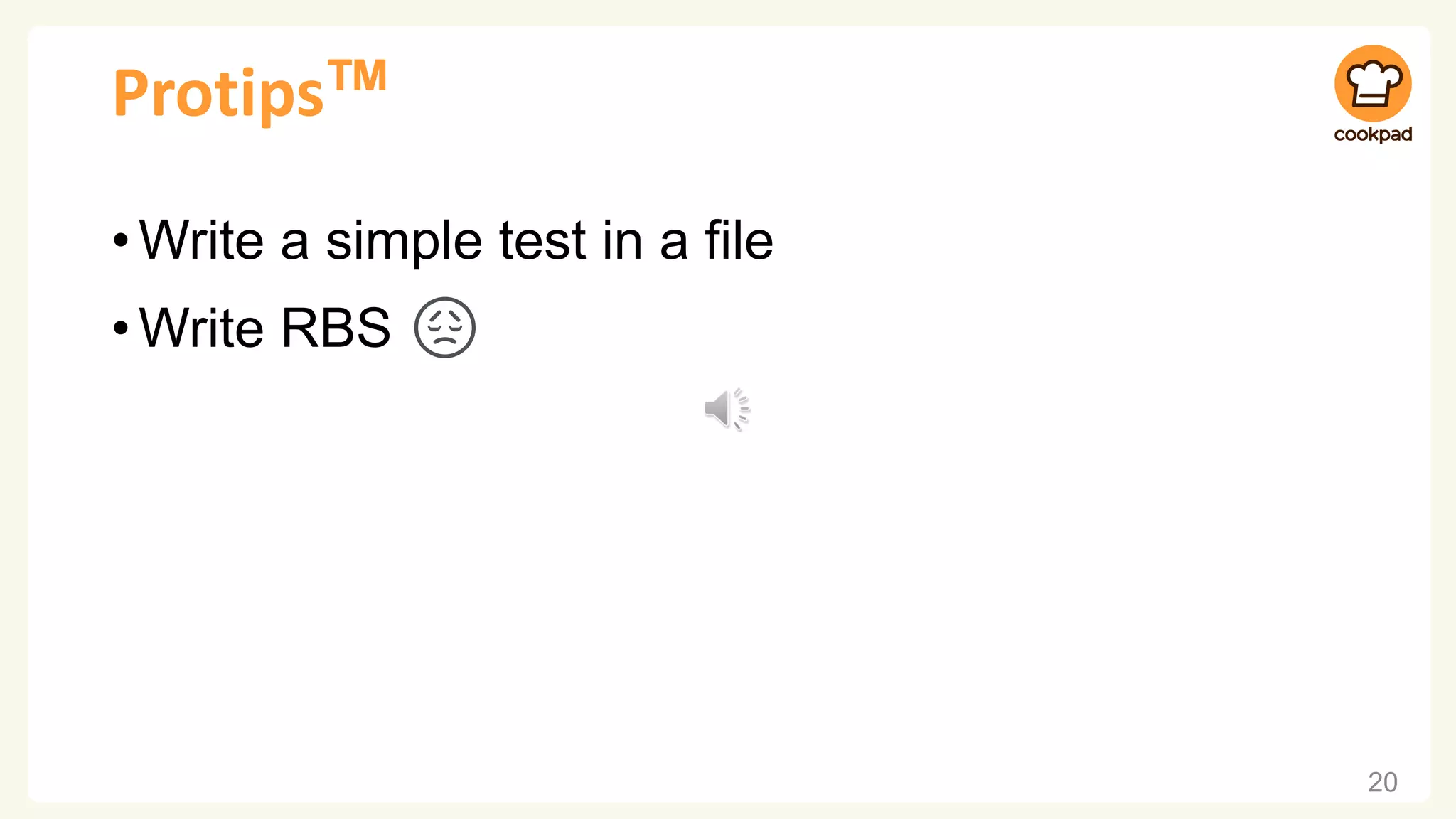 Protips™ •Write a simple test in a file •Write RBS 😞 20 