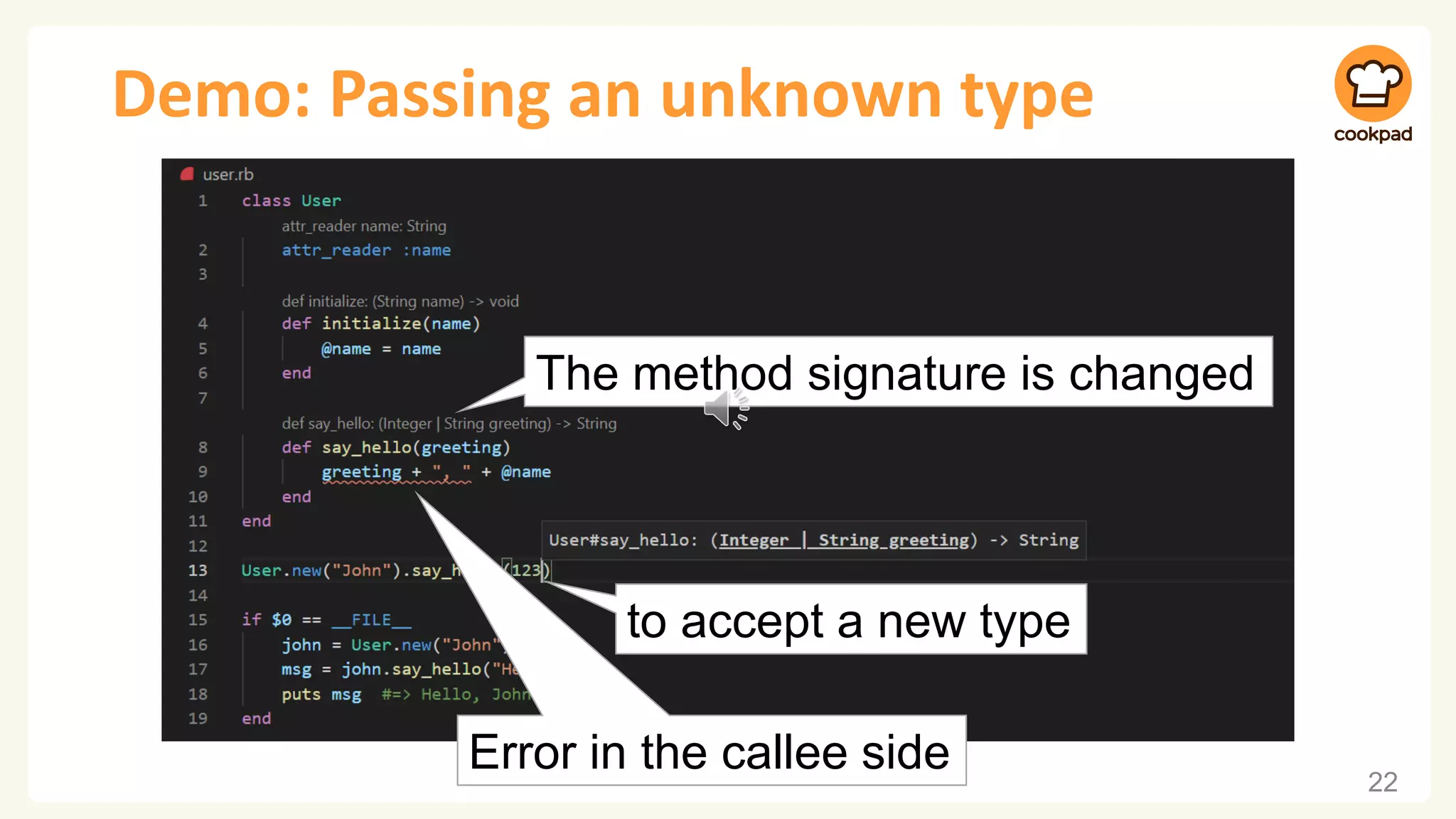 Demo: Passing an unknown type 22 The method signature is changed to accept a new type Error in the callee side 
