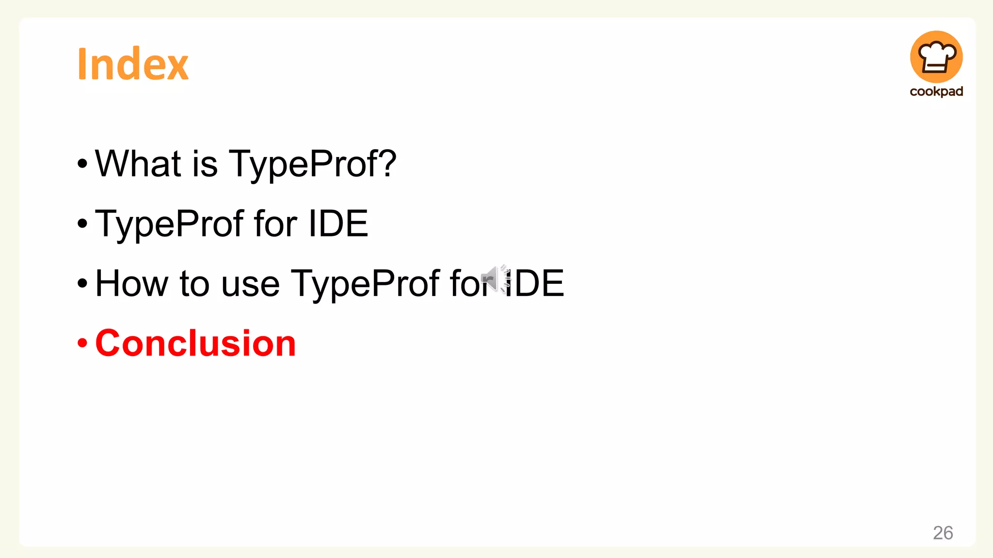 Index •What is TypeProf? •TypeProf for IDE •How to use TypeProf for IDE •Conclusion 26 
