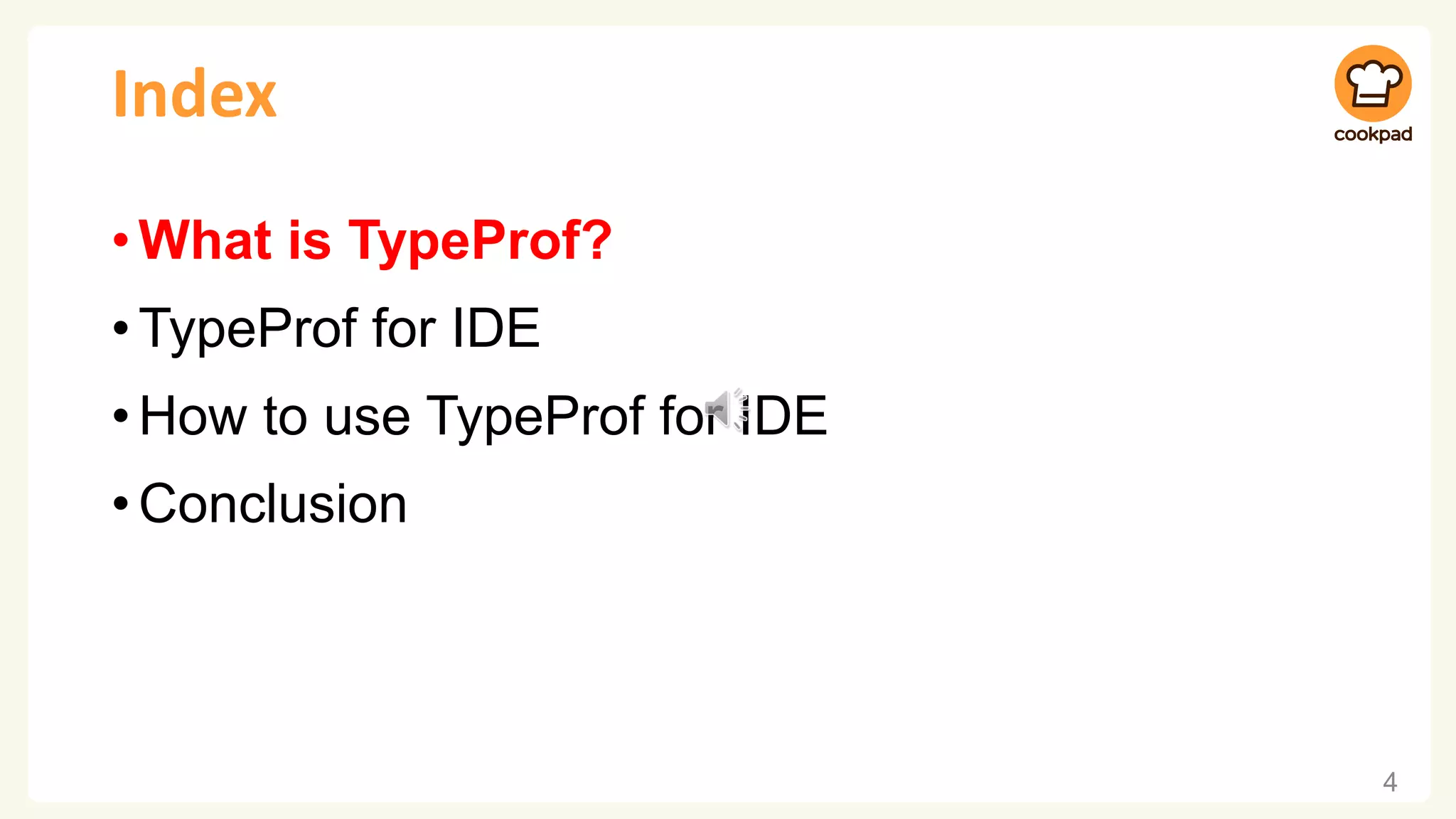 Index •What is TypeProf? •TypeProf for IDE •How to use TypeProf for IDE •Conclusion 4 