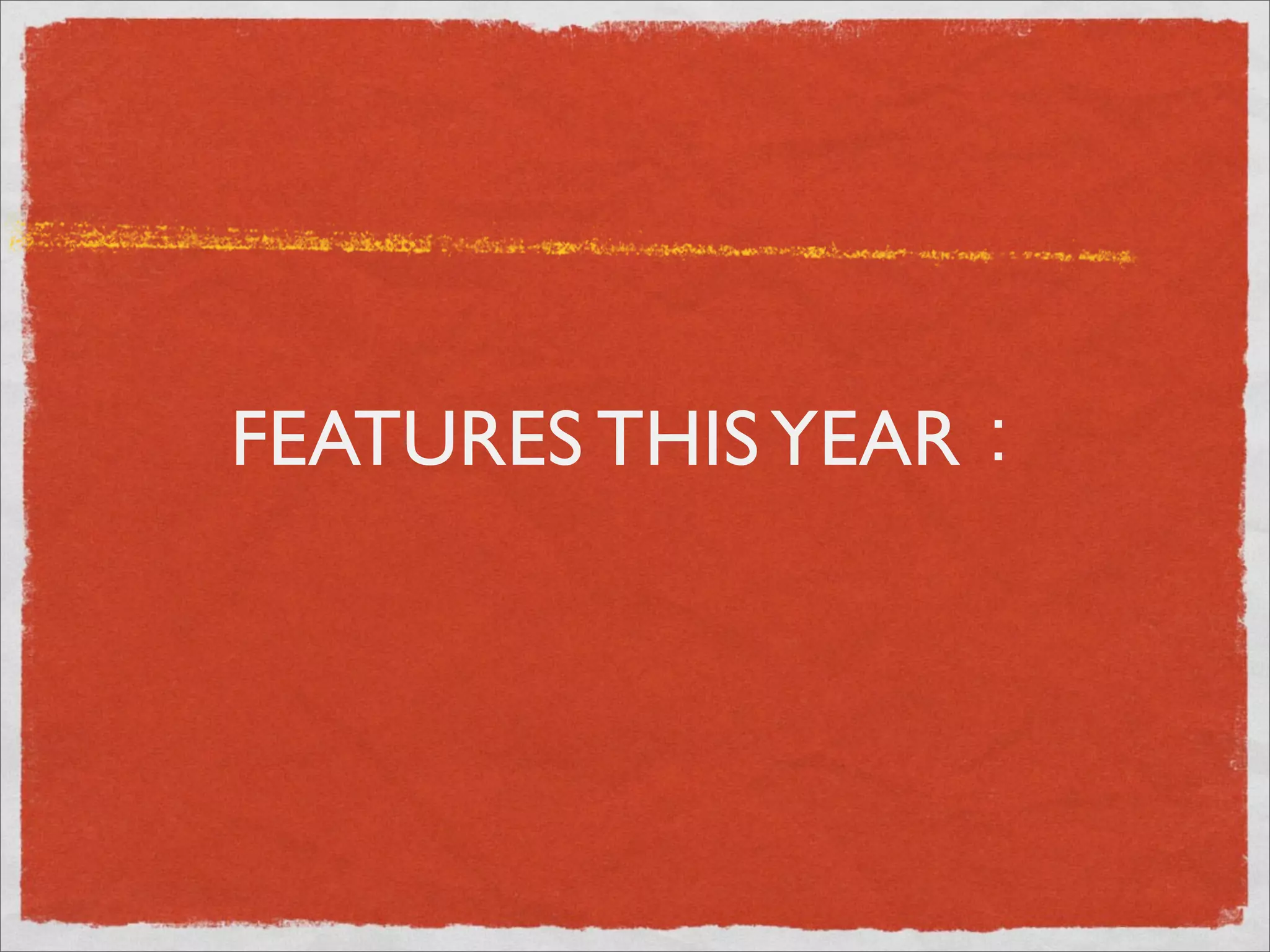 FEATURES THIS YEAR：
 