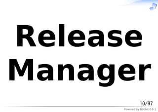 Powered by Rabbit 0.6.1
Release
Manager
10/97
 