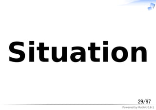 Powered by Rabbit 0.6.1
Situation
29/97
 
