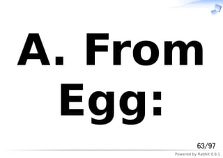 Powered by Rabbit 0.6.1
A. From
Egg:
63/97
 