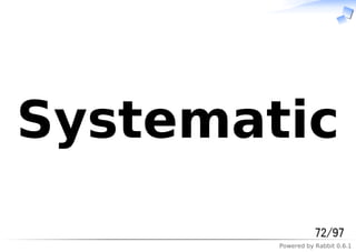 Powered by Rabbit 0.6.1
Systematic
72/97
 