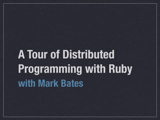 Distributed Programming with Ruby/Rubyconf 2010
