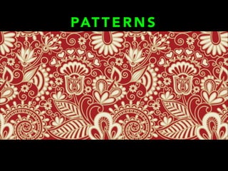 PAT T E R N S
 