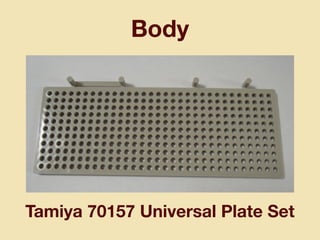 Body
Tamiya 70157 Universal Plate Set
 