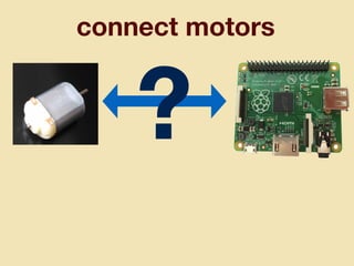 connect motors
?
 