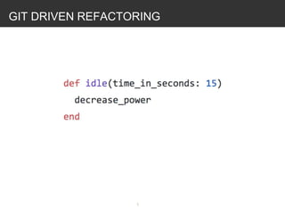 GIT DRIVEN REFACTORING

 