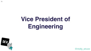 @molly_struve
79
Vice President of
Engineering
 