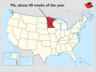 Me, about 40 weeks of the year
 