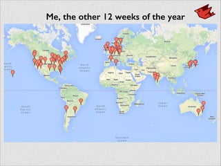 Me, the other 12 weeks of the year
 