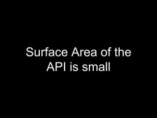 Surface Area of the
API is small
 