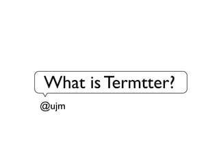 RubyConf 2009 LT "Termtter"