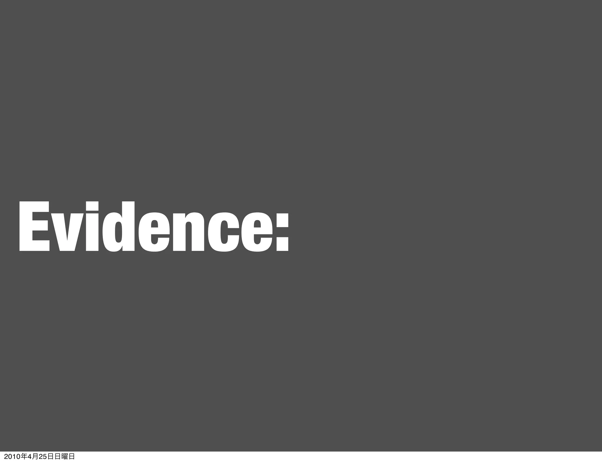 Evidence:


2010   4   25
 