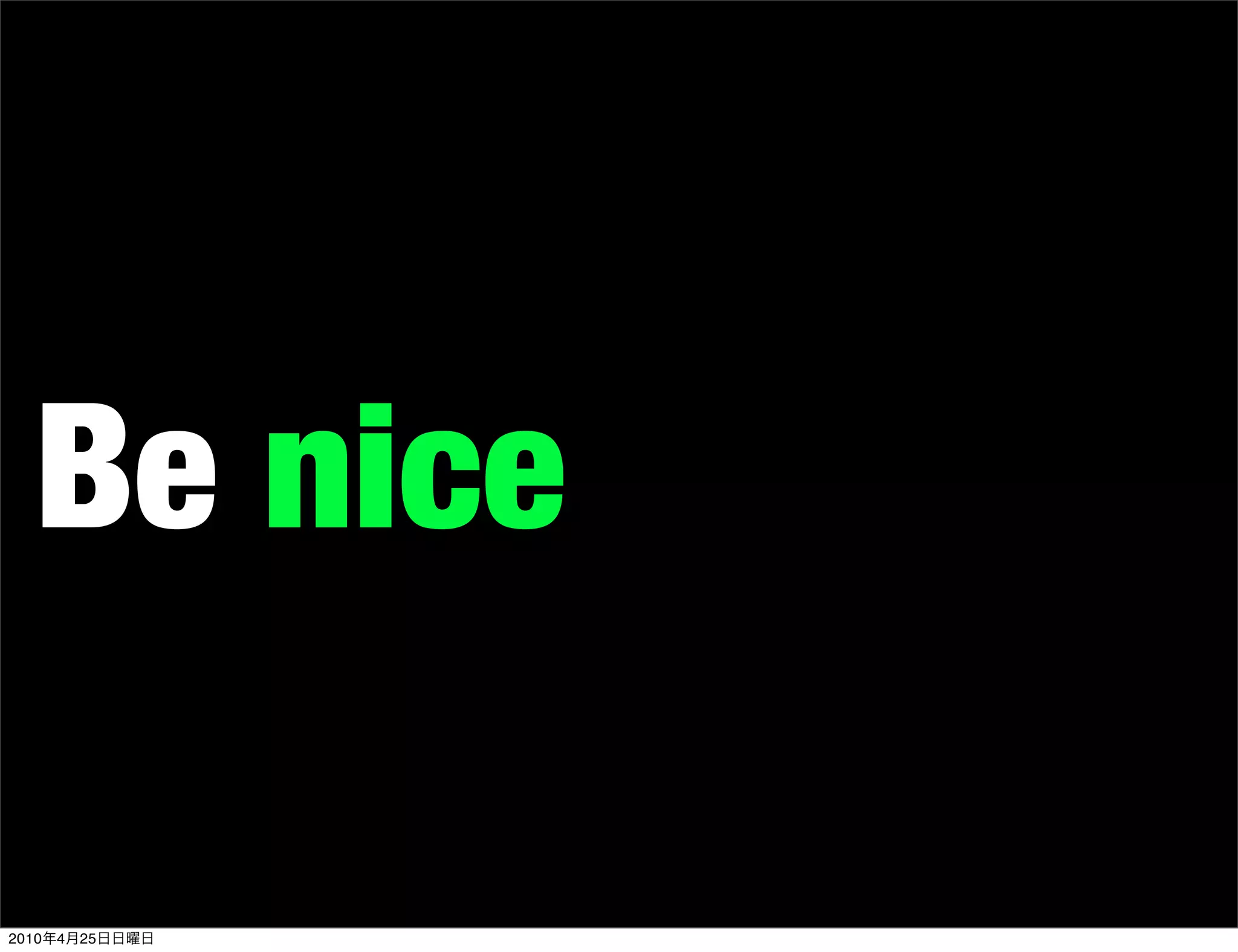 Be nice

2010   4   25
 
