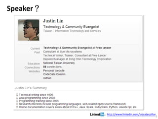 Speaker？
http://www.linkedin.com/in/caterpillar
3
 