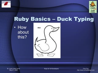 Ruby Basics – Duck Typing How about this? 