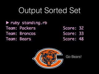 Output Sorted Set
Go Bears!
 