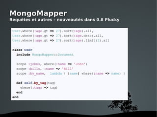 MongoMapper Requêtes et autres – nouveautés dans 0.8 Plucky 