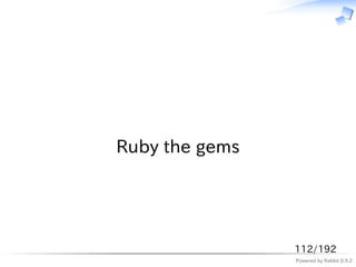 　




Ruby the gems




                112/192
                Powered by Rabbit 0.9.2
 
