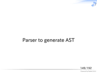 　




Parser to generate AST




                         149/192
                         Powered by Rabbit 0.9.2
 