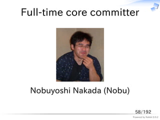 Full-time core committer




 Nobuyoshi Nakada (Nobu)

                            58/192
                           Power...