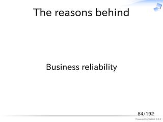 The reasons behind




  Business reliability




                          84/192
                         Powered by Rab...
