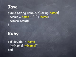 Ruby
hash = Hash.new
hash[“a”] = 100

hash[“b”] = 200
hash[“a”]

hash.delete(“a”)
hash.ﬁrst
hash.last
hash.each {|key, value| puts "#{key} is #{value}" }
hash.each_key {|key| puts key }

 