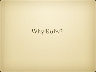 Why Ruby?
 