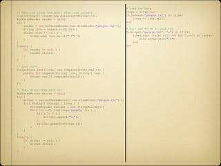 // Read the lines and split them into columns
List<String[]> lines= new ArrayList<String[]>();
BufferedReader reader = null;
try {
reader = new BufferedReader(new FileReader("people.txt"));
String line = reader.readLine();
while( line != null ) {
lines.add( line.split("t") );
}
}
finally {
if( reader != null ) {
reader.close();
}
}
// then sort
Collections.sort(lines, new Comparator<String[]>() {
public int compare(String[] one, String[] two) {
return one[1].compareTo(two[1]);
}
});
// then write them back out
BufferedWriter writer = null;
try {
writer = new BufferedWriter( new FileWriter("people.txt") );
for( String[] strings : lines ) {
StringBuilder builder = new StringBuilder();
for( int i=0; i<strings.length; i++ ) {
if( i != 0 ) {
builder.append("t");
}
builder.append(strings[i]);
}
}
}
finally {
if( writer != null ) {
writer.close();
}
}
# Load the data
lines = Array.new
IO.foreach('people.txt') do |line|
lines << line.split
end
# Sort and write it back out
File.open('people.txt', 'w') do |file|
lines.sort {|a,b| a[1] <=> b[1]}.each do |array|
puts array.join("t")
end
end
 