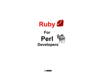 Ruby   For   Perl  Developers 