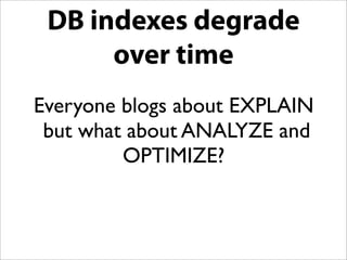 Consider your RDBMS
      relationship
Avoid touching the DB when storing
         non-critical data
     Don’t use an RDB...