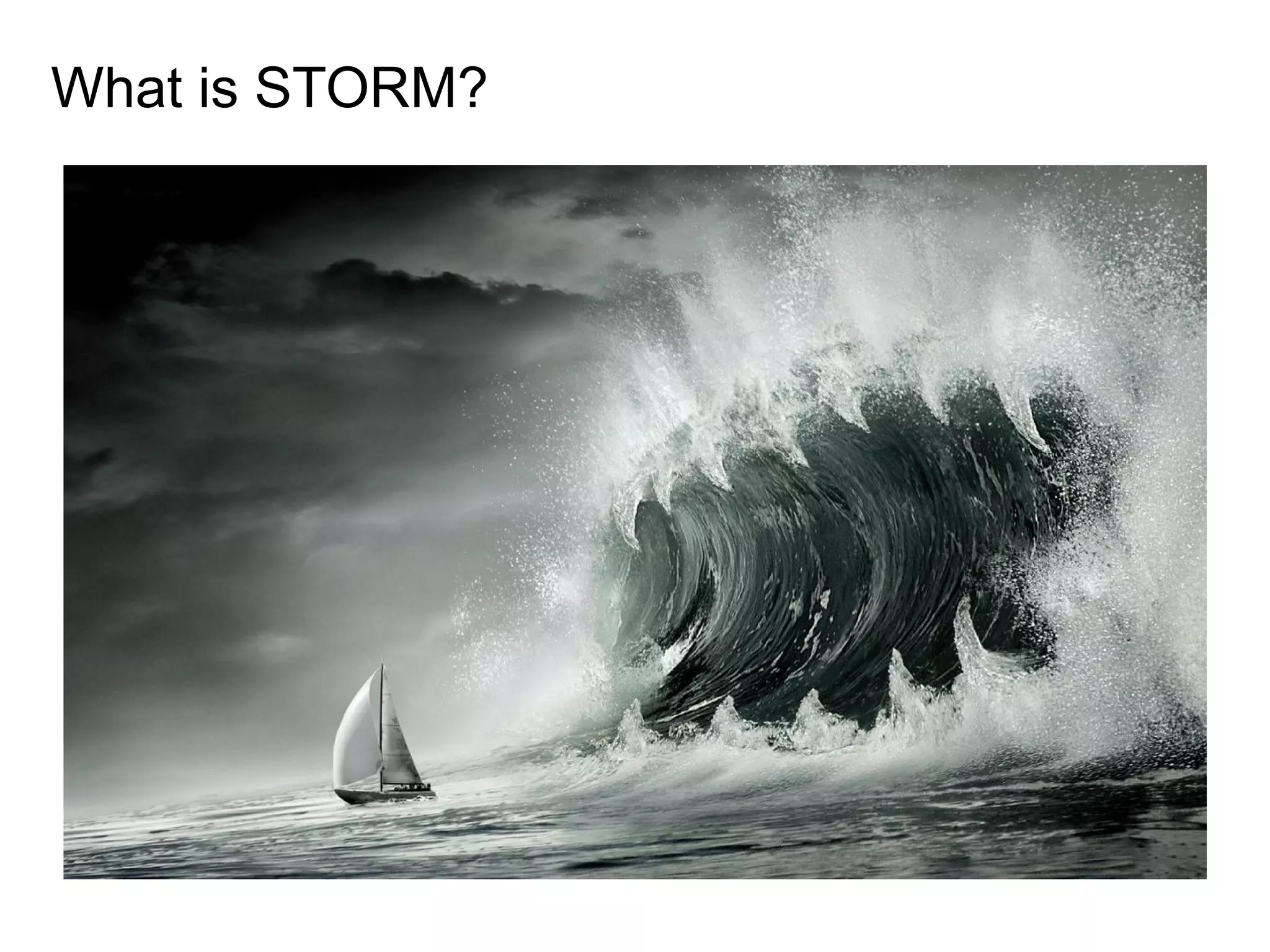 What is STORM?
 