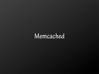 Memcached
 