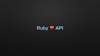 Ruby ❤️ API
 