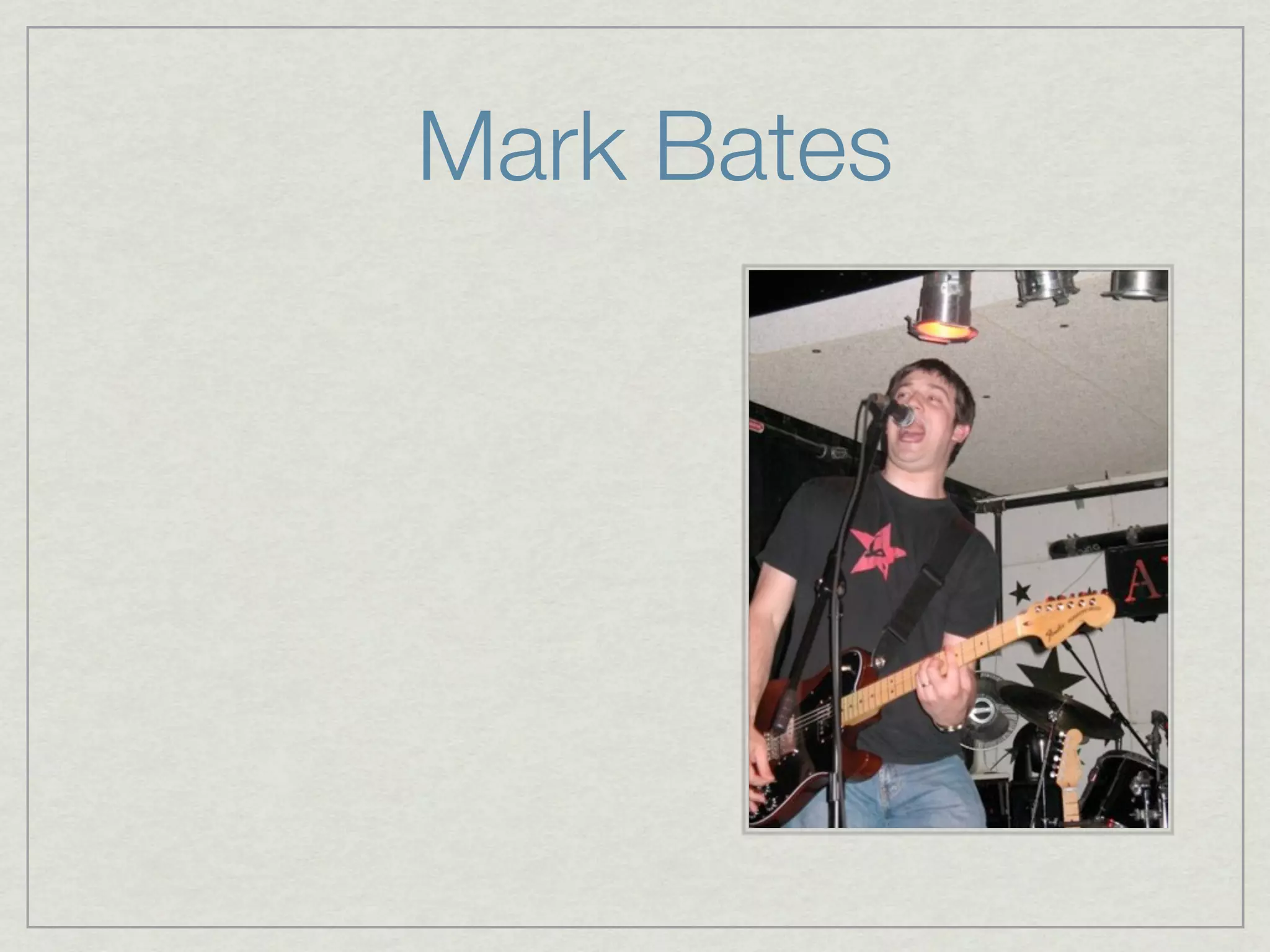 Mark Bates
 