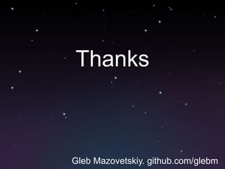 Thanks
Gleb Mazovetskiy. github.com/glebm
 