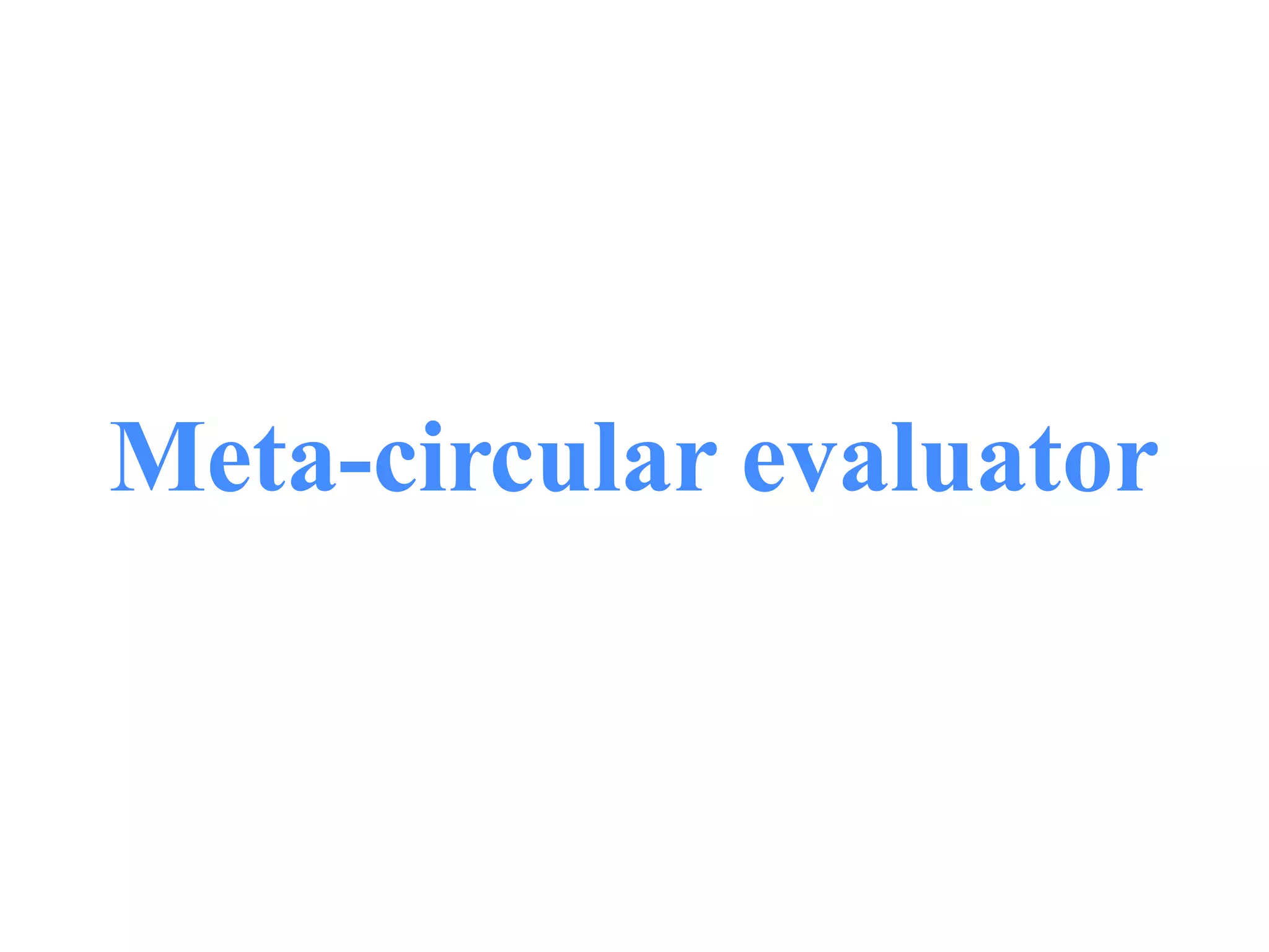 Meta-circular evaluator
 