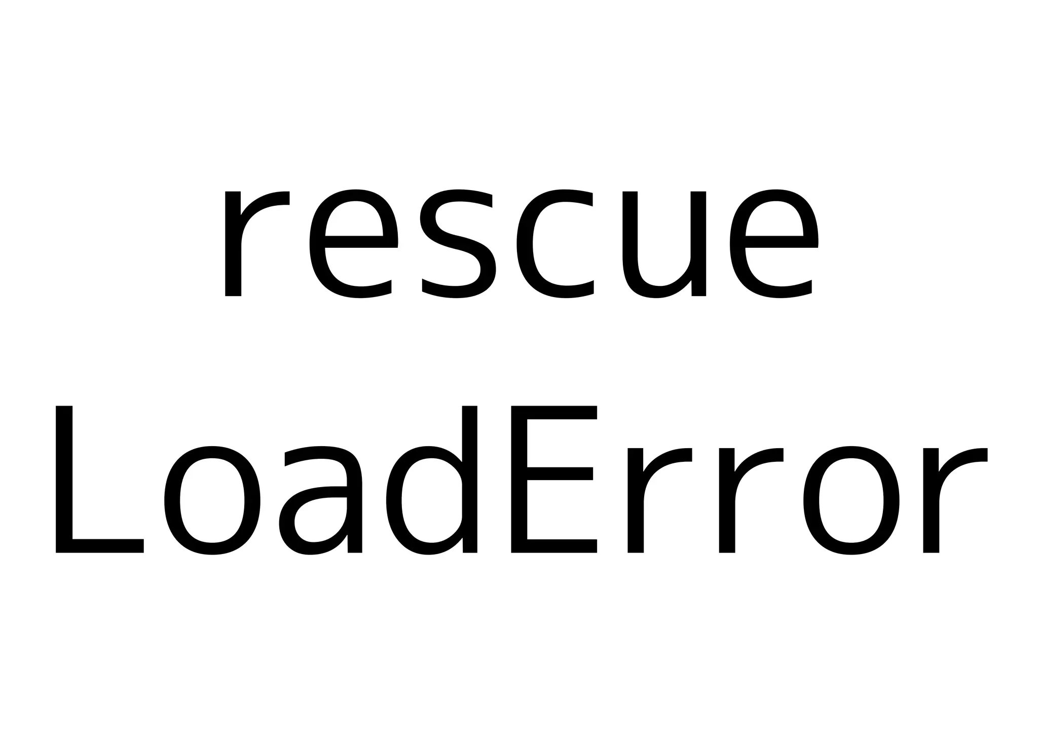 rescue
LoadError
 